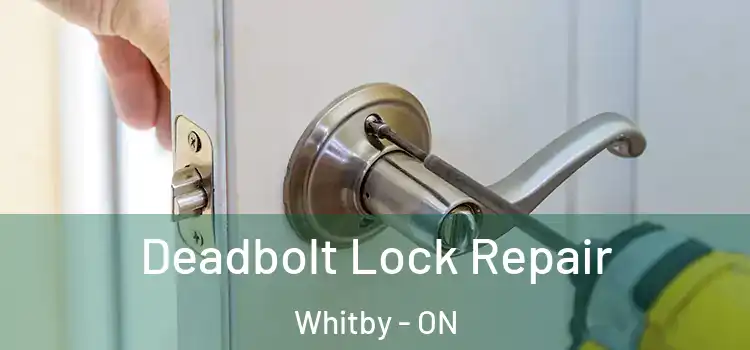  Deadbolt Lock Repair Whitby - ON