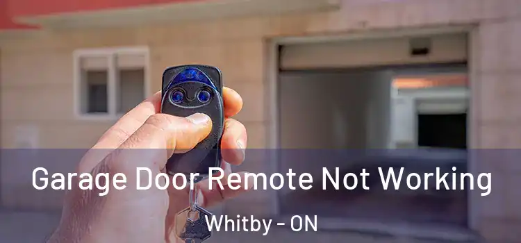  Garage Door Remote Not Working Whitby - ON