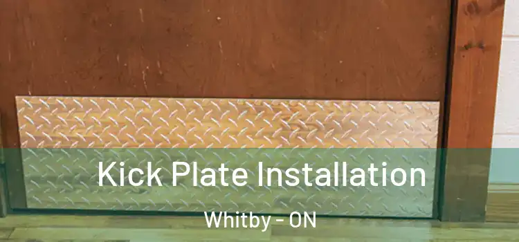  Kick Plate Installation Whitby - ON