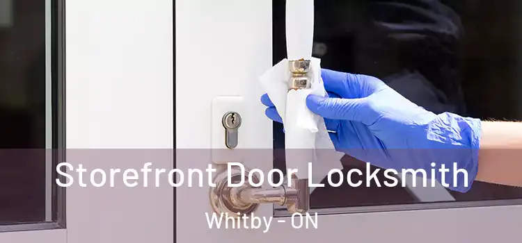 Storefront Door Locksmith Whitby - ON