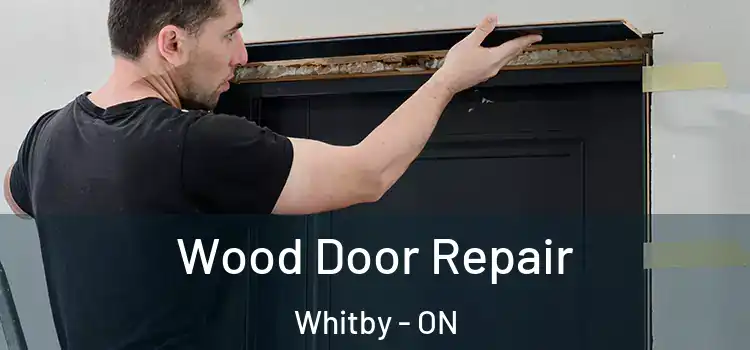 Wood Door Repair Whitby - ON